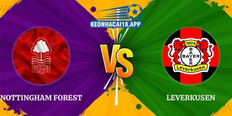 Nhận Định Kèo Nottingham Forest vs Leverkusen 01h45 Ngày 13/08